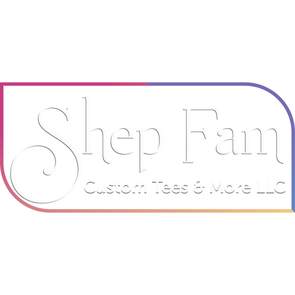 Shep Fam Custom Tees & More